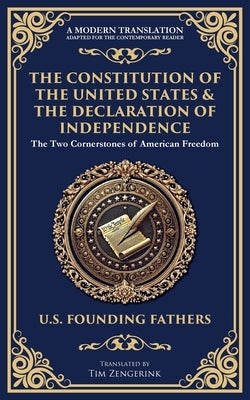 The Constitution of the United States & The Declaration of Independence: The Two Cornerstones of American Freedom by Founding Fathers, U. S.