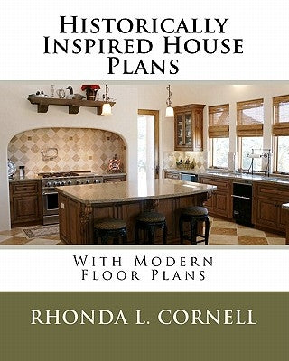 Historically Inspired House Plans with Modern Floor Plans by Cornell, Rhonda L.