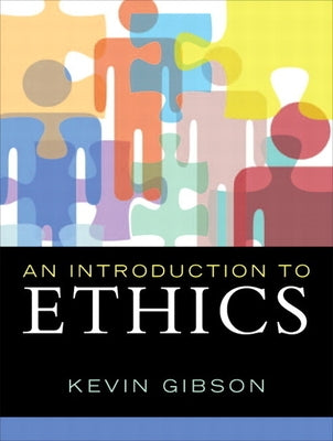 An Introduction to Ethics by Gibson, Kevin