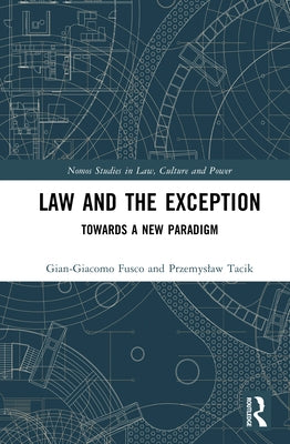 Law and the Exception: Towards a New Paradigm by Fusco, Gian-Giacomo