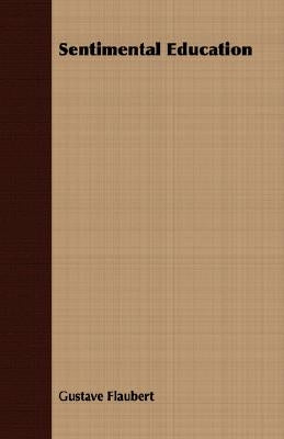 Sentimental Education by Flaubert, Gustave