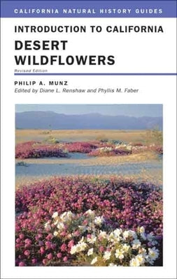 Introduction to California Desert Wildflowers: Volume 74 by Munz, Philip A.