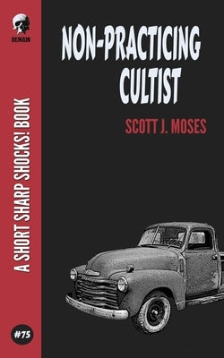 Non-Practicing Cultist by Moses, Scott J.