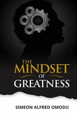 The Mindset of Greatness by Omodu, Simeon Alfred