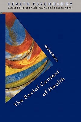 The Social Context of Health by Hardey, Michael