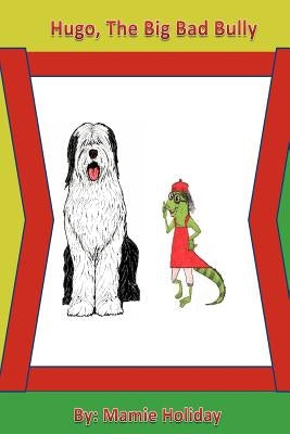 Hugo, The Big Bad Bully by Yarborough, Catherine