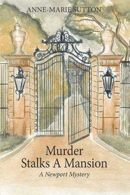 Murder Stalks A Mansion: A Newport Mystery by Sutton, Anne-Marie