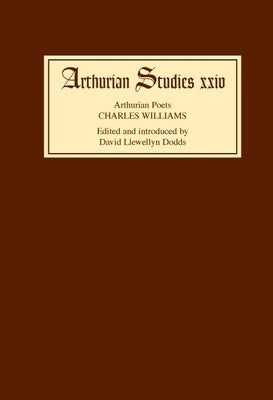 Arthurian Poets: Charles Williams by Dodds, David Llewellyn