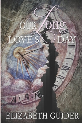 Our Long Love's Day by Guider, Elizabeth