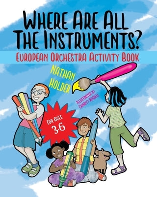 Where Are All The Instruments? European Orchestra Activity Book by Holder, Nathan