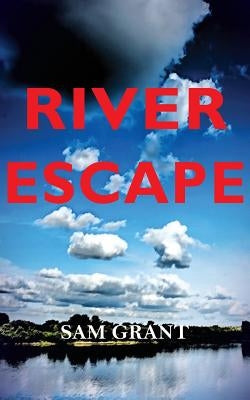 River Escape by Grant, Sam