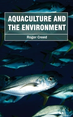 Aquaculture and the Environment by Creed, Roger
