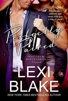 Perfectly Paired (Masters and Mercenaries Topped Book 3) by Blake, Lexi