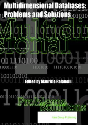 Multidimensional Databases: Problems and Solutions by Rafanelli, Maurizio