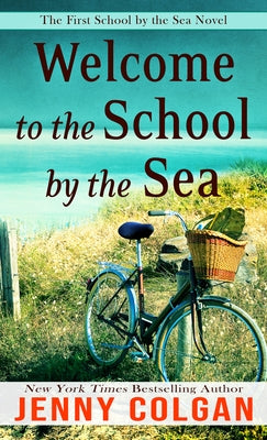Welcome to the School by the Sea: The First School by the Sea Novel by Colgan, Jenny