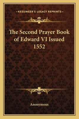 The Second Prayer Book of Edward VI Issued 1552 by Anonymous