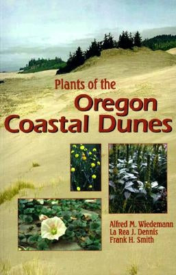 Plants of the Oregon Coastal Dunes by Wiedemann, Alfred M.