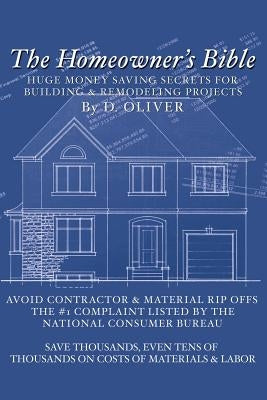 The Homeowner's Bible by Oliver, D.