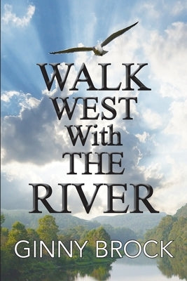 Walk West With The River by Brock, Ginny
