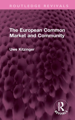 The European Common Market and Community by Kitzinger, Uwe