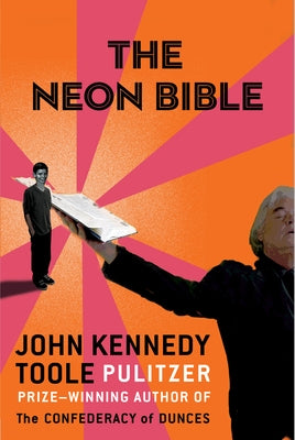 The Neon Bible by Toole, John Kennedy