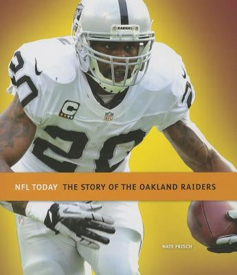 The Story of the Oakland Raiders by Frisch, Nate