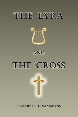 The Lyra and the Cross by Sammons, Elizabeth L.