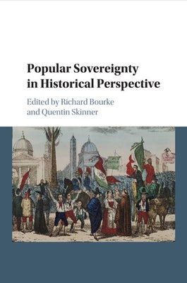 Popular Sovereignty in Historical Perspective by Bourke, Richard