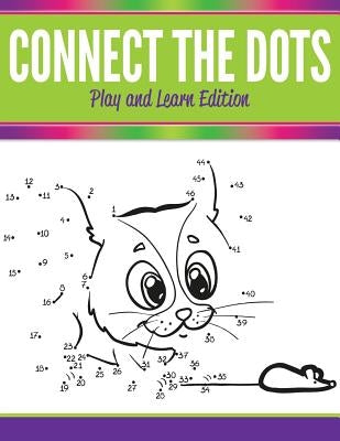 Connect The Dots: Play and Learn Edition by Speedy Publishing LLC