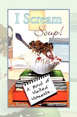 I Scream Soup by Nuñez, Lu