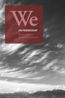 We: On Friendship by Abbott, Scott