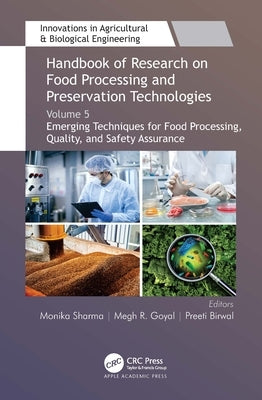 Handbook of Research on Food Processing and Preservation Technologies: Volume 5: Emerging Techniques for Food Processing, Quality, and Safety Assuranc by Sharma, Monika