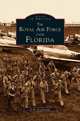 Royal Air Force Over Florida by De Quesada, A. M.