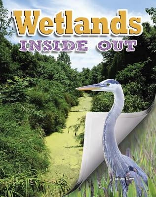 Wetlands Inside Out by Bow, James