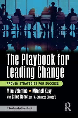 The Playbook for Leading Change: Proven Strategies for Success by Valentine, Mike