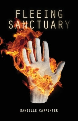 Fleeing Sanctuary by Carpenter, Danielle