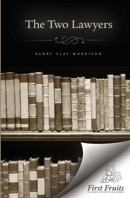 The Two Lawyers: A Story for the Times by Morrison, Henry Clay
