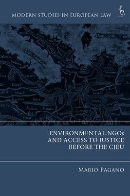 Environmental NGOs and Access to Justice before the CJEU by Pagano, Mario