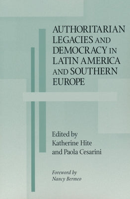 Authoritarian Legacies Democracy in La by Hite, Katherine