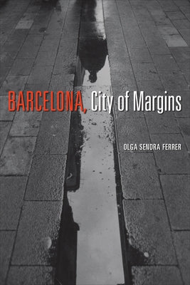 Barcelona, City of Margins by Sendra Ferrer, Olga