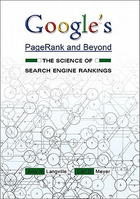 Google's Pagerank and Beyond: The Science of Search Engine Rankings by Langville, Amy N.