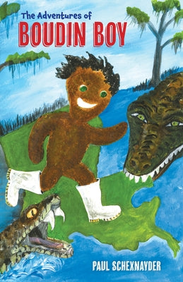 The Adventures of Boudin Boy by Schexnayder, Paul