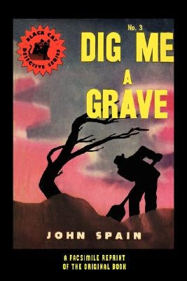 Dig Me a Grave by Spain, John