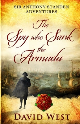 The Spy who Sank the Armada by West, David