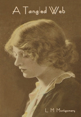 A Tangled Web by Montgomery, L. M.