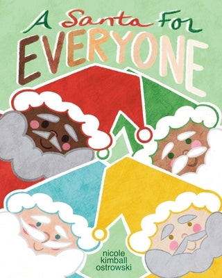 A Santa for Everyone: A diverse, inclusive Christmas holiday picture book by Kimball Ostrowski, N.