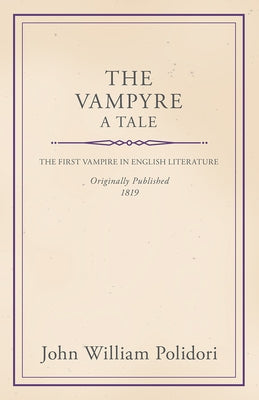 The Vampyre - A Tale by Polidori, John William
