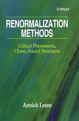 Renormalization Methods: Critical Phenomena, Chaos, Fractal Structures by Lesne, Annick