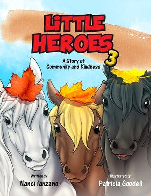 Little Heroes 3: A Story of Community and Kindness by Goodell, Patricia