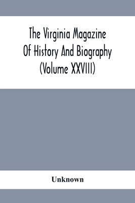 The Virginia Magazine Of History And Biography (Volume Xxviii) by Unknown